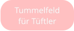 Tummelfeld für Tüftler
